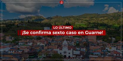 Imagen de Guarne confirma su sexto caso de Coronavirus