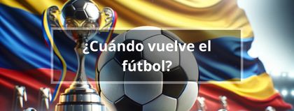 Imagen de ¿Cuándo vuelve el fútbol?