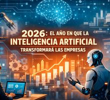 2026: El año en que la inteligencia artificial transformará las empresas