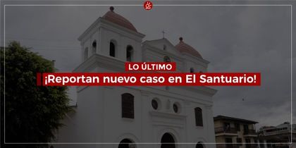 Imagen de  Nuevo positivo para COVID-19 en El Santuario: ya son tres casos activos