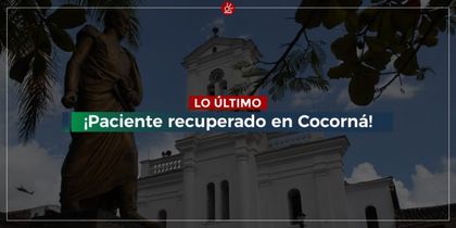 Imagen de  ¡Atención! Paciente con Covid-19 en Cocorná ya se recuperó