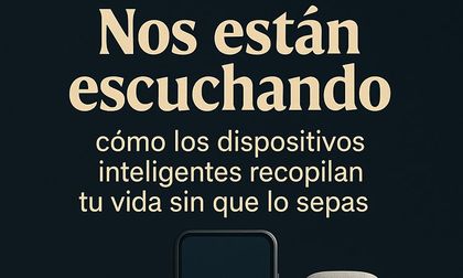 Los dispositivos inteligentes recopilan tu vida sin que lo sepas