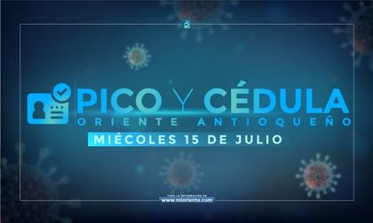 Imagen de Pico y Cédula del miércoles 15 de julio en algunos municipios del Oriente