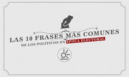 Las 10 frases más comunes de los políticos en época electoral